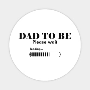 Dad To Be. Please Wait Magnet